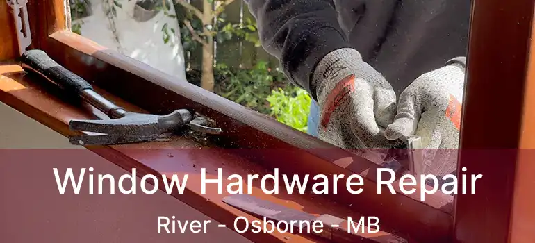  Window Hardware Repair River - Osborne - MB