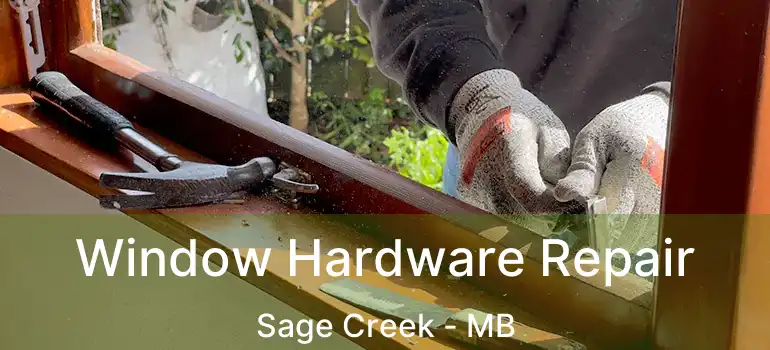  Window Hardware Repair Sage Creek - MB