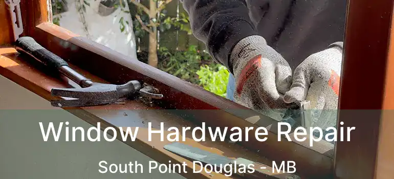  Window Hardware Repair South Point Douglas - MB