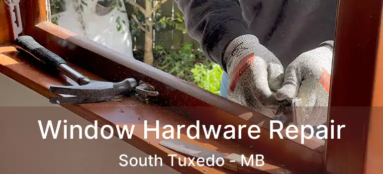  Window Hardware Repair South Tuxedo - MB