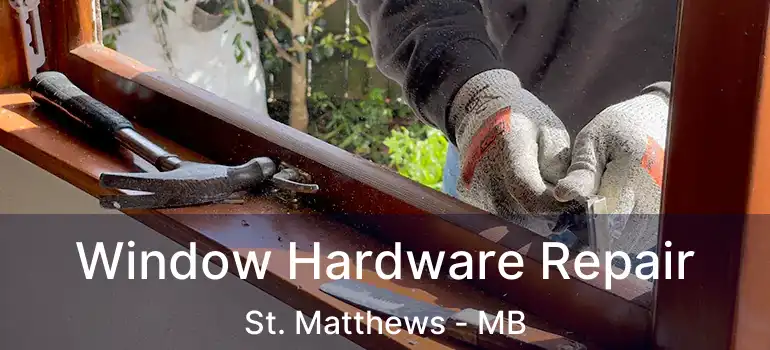  Window Hardware Repair St. Matthews - MB
