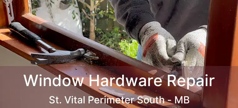  Window Hardware Repair St. Vital Perimeter South - MB