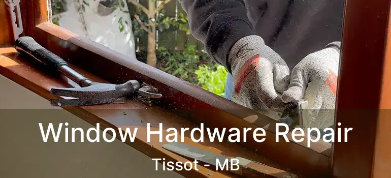  Window Hardware Repair Tissot - MB