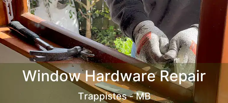  Window Hardware Repair Trappistes - MB