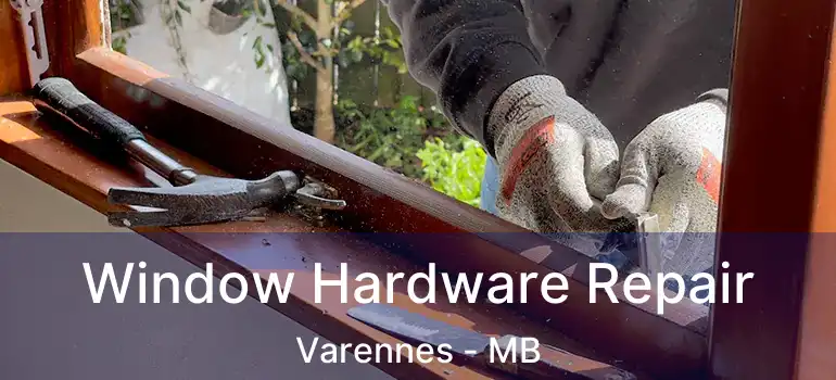  Window Hardware Repair Varennes - MB
