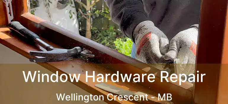  Window Hardware Repair Wellington Crescent - MB