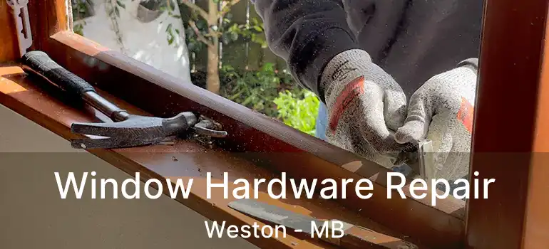  Window Hardware Repair Weston - MB