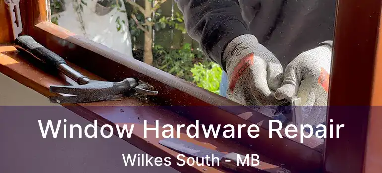  Window Hardware Repair Wilkes South - MB