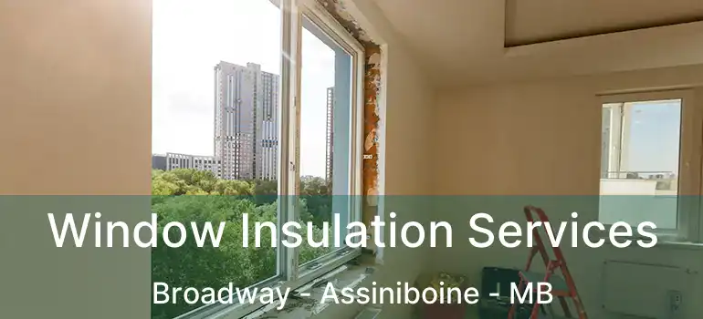  Window Insulation Services Broadway - Assiniboine - MB