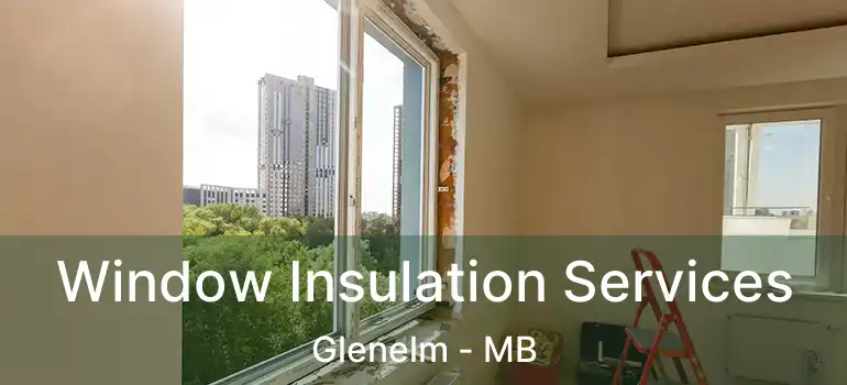  Window Insulation Services Glenelm - MB