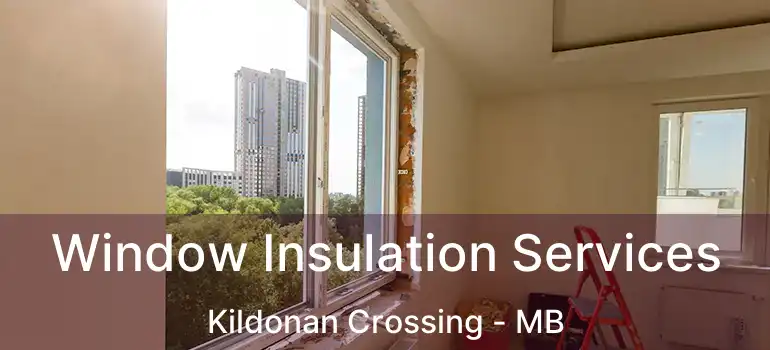  Window Insulation Services Kildonan Crossing - MB