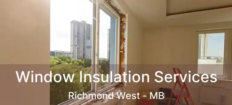  Window Insulation Services Richmond West - MB