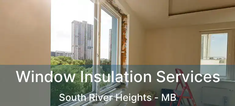  Window Insulation Services South River Heights - MB