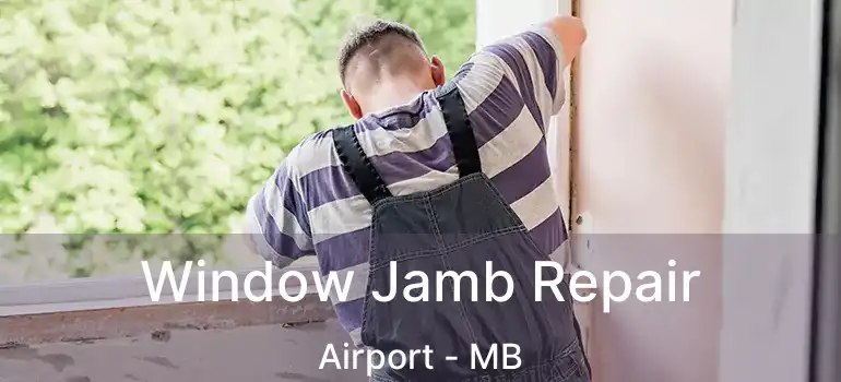  Window Jamb Repair Airport - MB