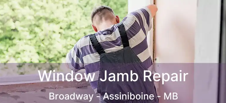  Window Jamb Repair Broadway - Assiniboine - MB