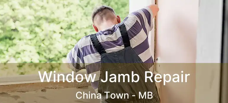  Window Jamb Repair China Town - MB