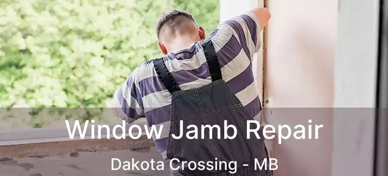  Window Jamb Repair Dakota Crossing - MB