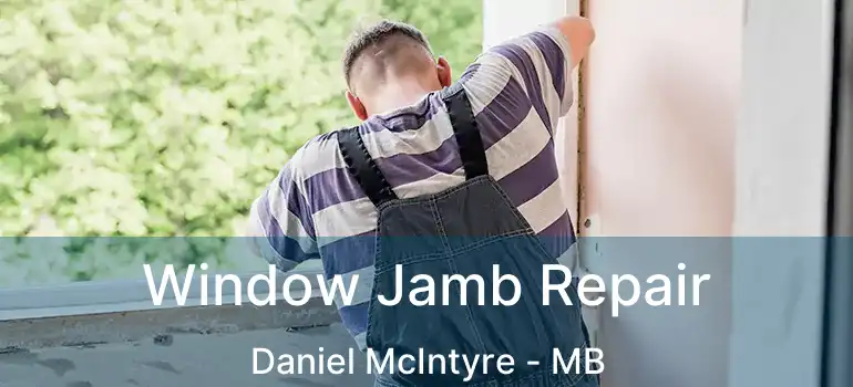  Window Jamb Repair Daniel McIntyre - MB