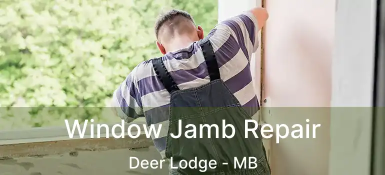  Window Jamb Repair Deer Lodge - MB