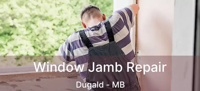  Window Jamb Repair Dugald - MB