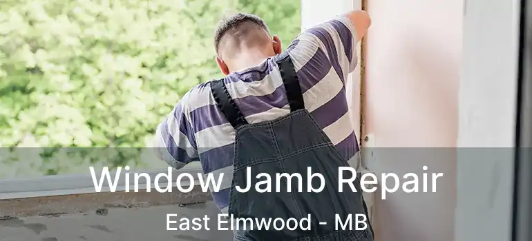  Window Jamb Repair East Elmwood - MB