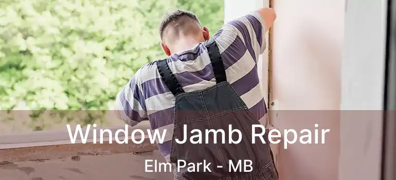  Window Jamb Repair Elm Park - MB