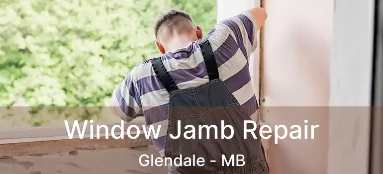  Window Jamb Repair Glendale - MB