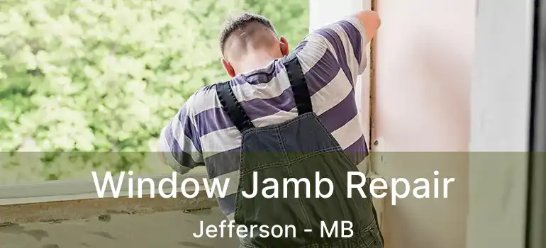 Window Jamb Repair Jefferson - MB