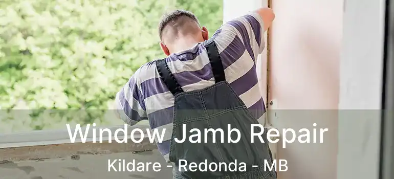  Window Jamb Repair Kildare - Redonda - MB