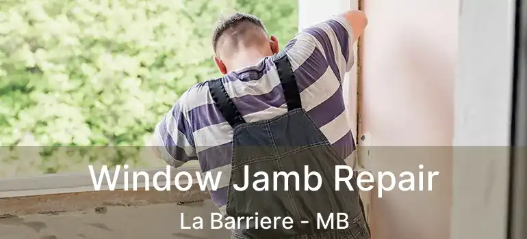  Window Jamb Repair La Barriere - MB