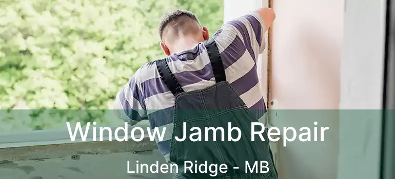  Window Jamb Repair Linden Ridge - MB