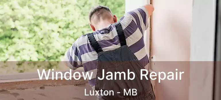  Window Jamb Repair Luxton - MB