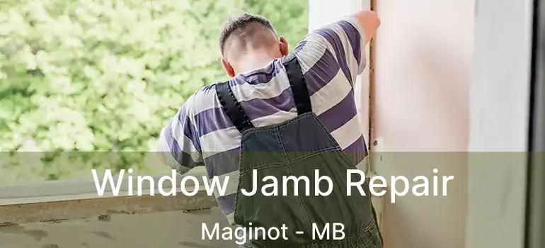  Window Jamb Repair Maginot - MB