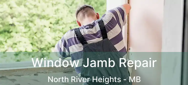  Window Jamb Repair North River Heights - MB