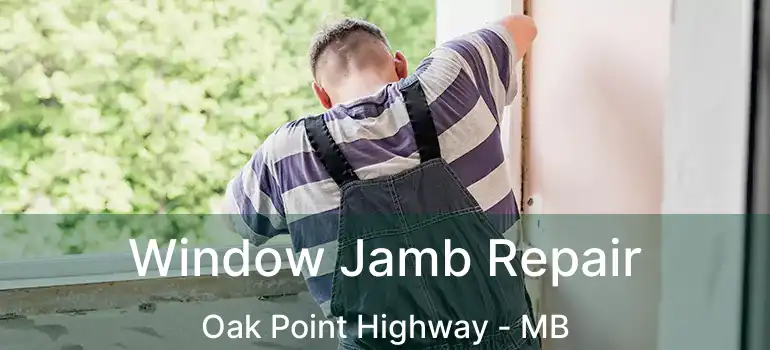  Window Jamb Repair Oak Point Highway - MB