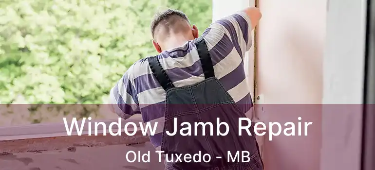  Window Jamb Repair Old Tuxedo - MB