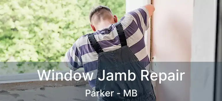  Window Jamb Repair Parker - MB