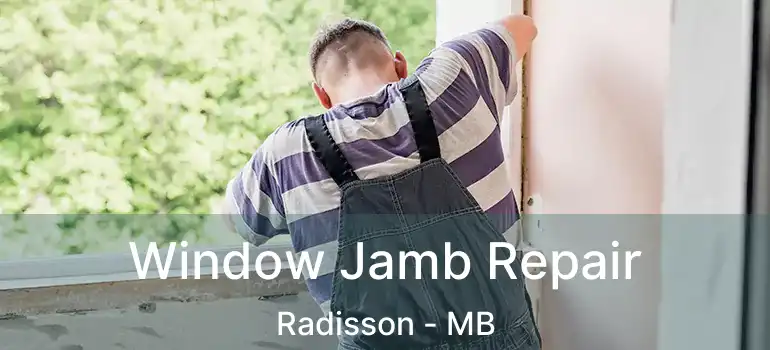  Window Jamb Repair Radisson - MB