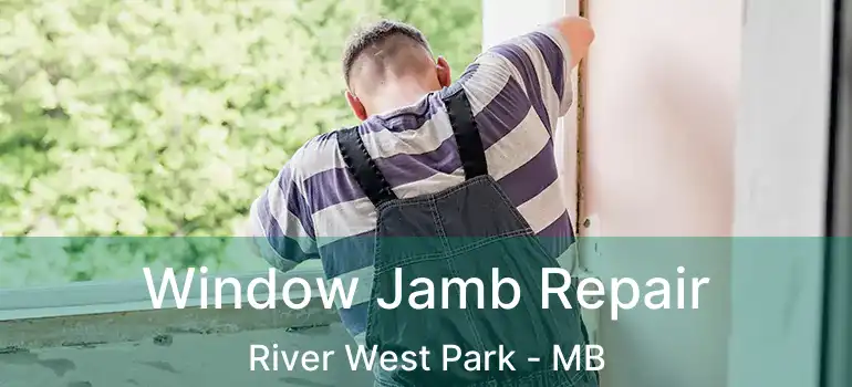  Window Jamb Repair River West Park - MB