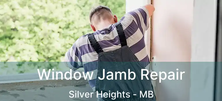  Window Jamb Repair Silver Heights - MB