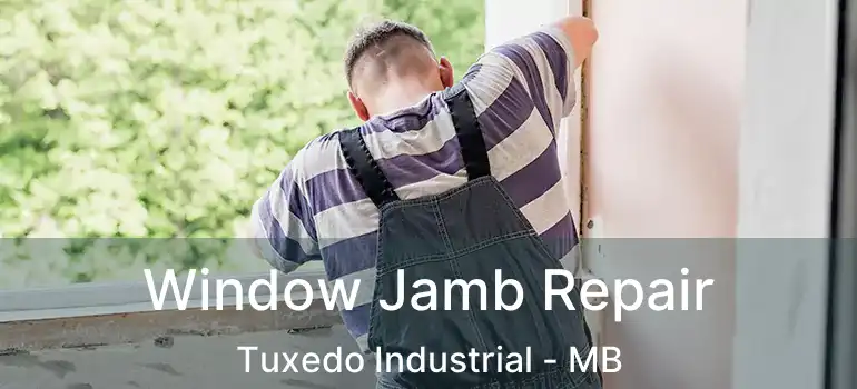  Window Jamb Repair Tuxedo Industrial - MB
