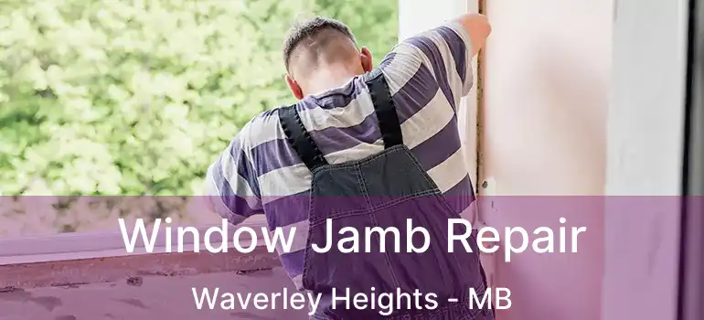  Window Jamb Repair Waverley Heights - MB