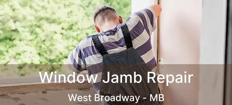  Window Jamb Repair West Broadway - MB