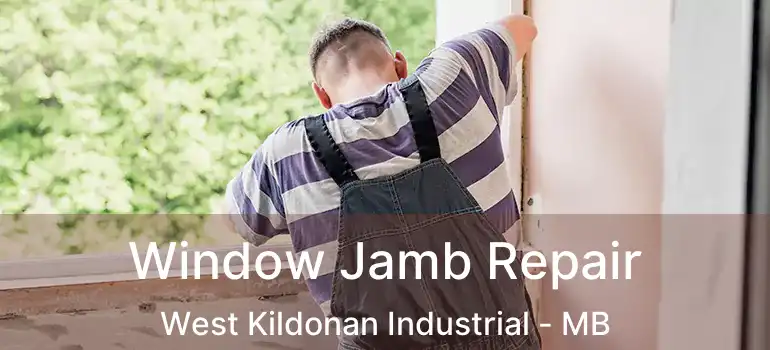  Window Jamb Repair West Kildonan Industrial - MB