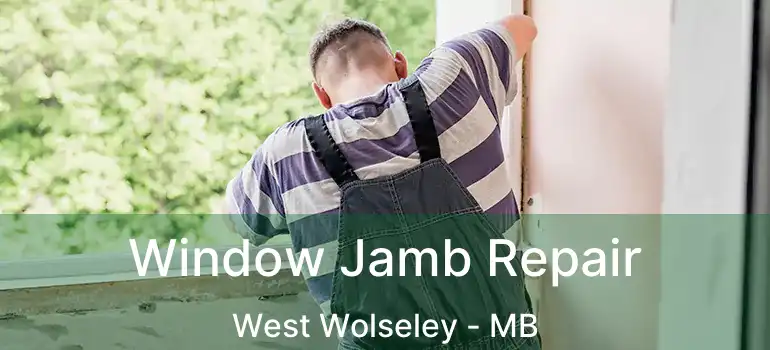  Window Jamb Repair West Wolseley - MB