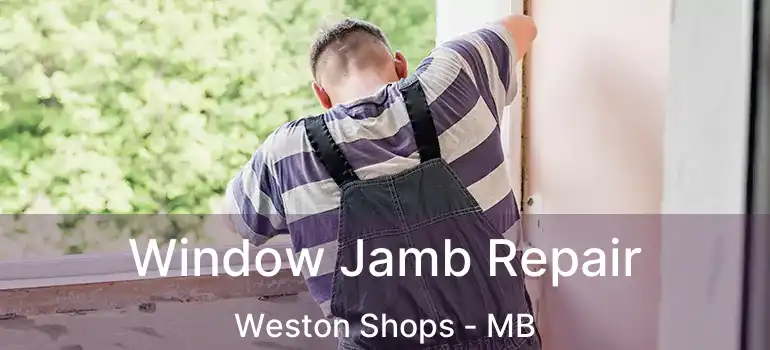  Window Jamb Repair Weston Shops - MB