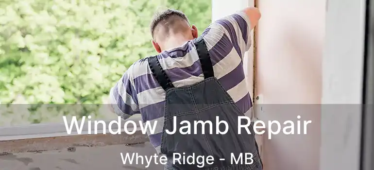  Window Jamb Repair Whyte Ridge - MB