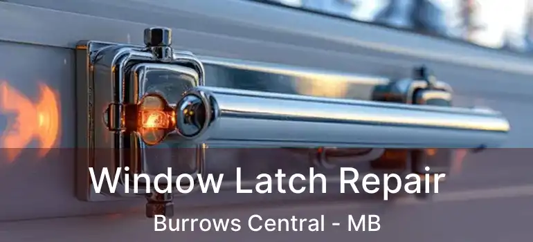  Window Latch Repair Burrows Central - MB