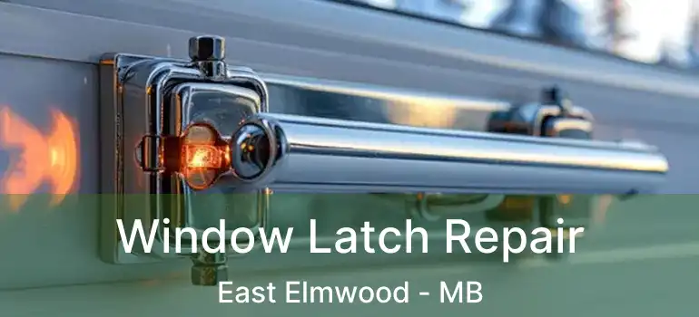  Window Latch Repair East Elmwood - MB