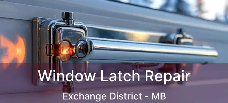  Window Latch Repair Exchange District - MB